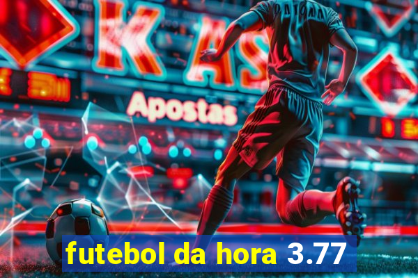 futebol da hora 3.77